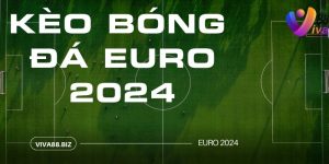 Kèo bóng đá Euro 2024 Viva88
