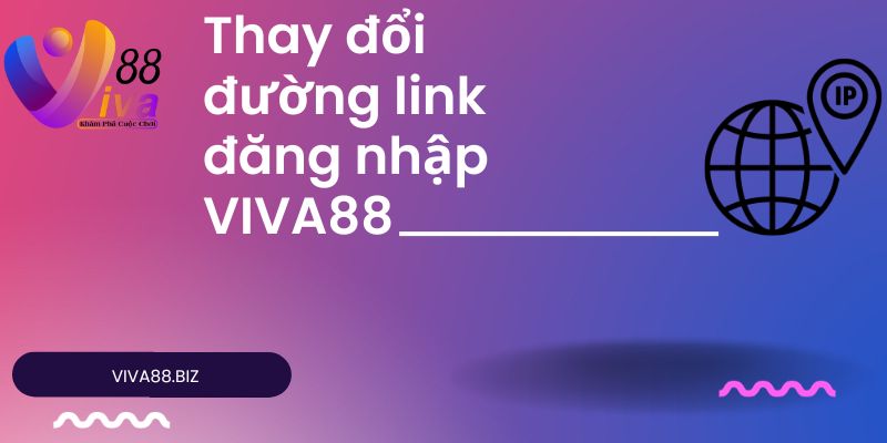 Thay đổi đường link đăng nhập Viva88