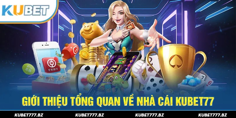 Giới thiệu nền tảng Kubet77 độc đáo, bắt mắt